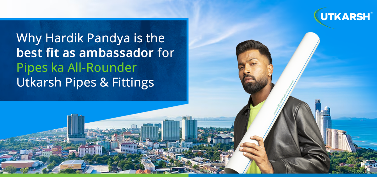 Why Hardik Pandya is the best fit as ambassador for Pipes ka All-Rounder - Utkarsh Pipes and Fittings