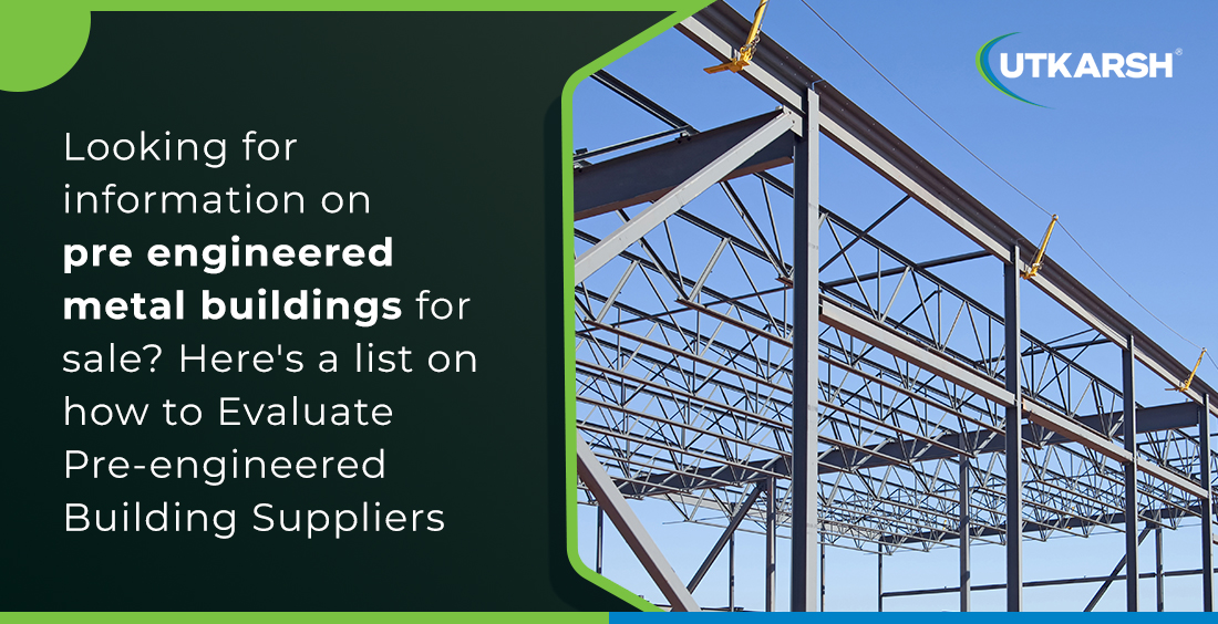 Looking for info on Pre-Engineered Steel Buildings (PEB) for your upcoming factory or warehouse? Here is a list on how to evaluate Pre-Engineered Steel Building (PEB) suppliers