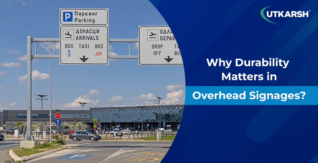 Why Durability Matters in Overhead Signages ? 