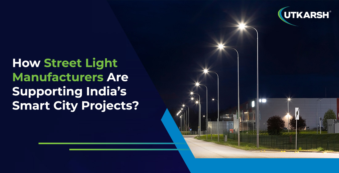How street light manufacturers are supporting India's smart city projects? 