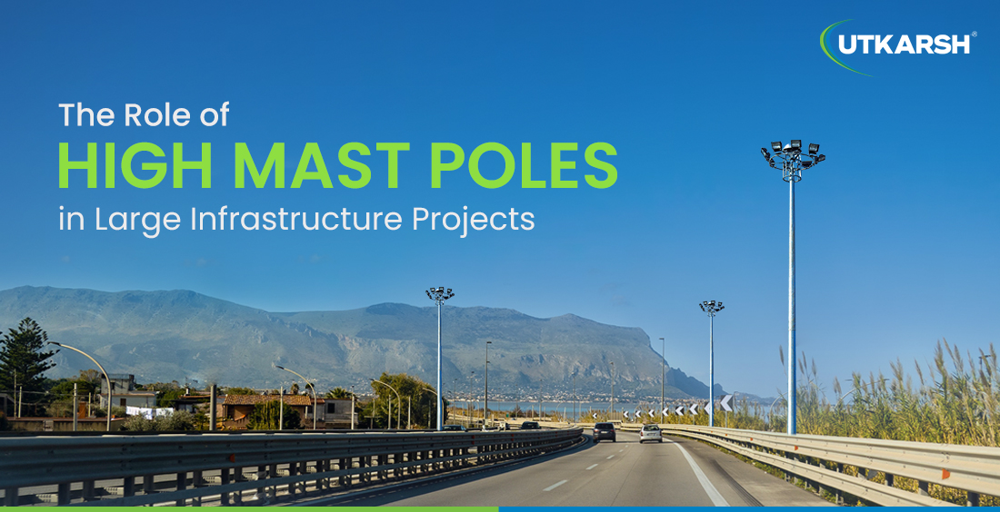 The Role of High Lighting Mast Poles in Large Infrastructure Projects