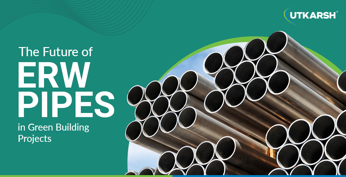 The future of ERW pipes in green building projects