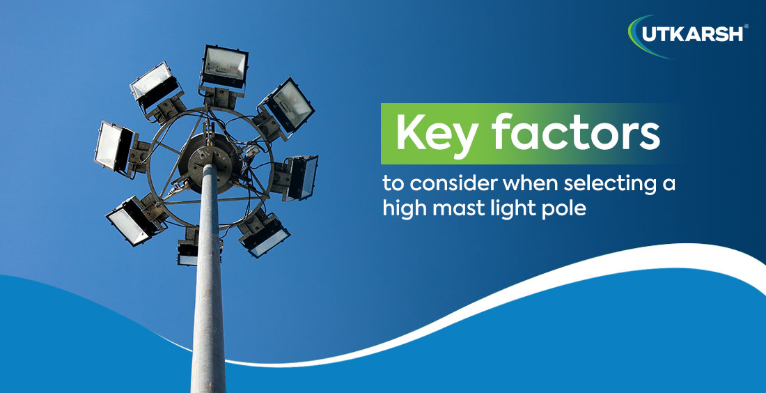 Key factors to consider when selecting a high mast light pole