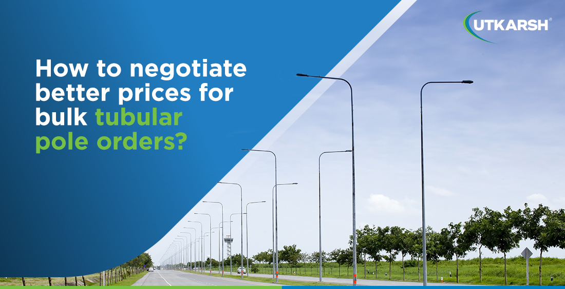 How to negotiate better prices for bulk tubular pole orders?