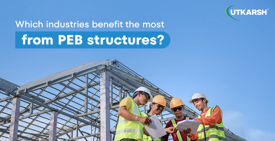 Which industries benefit the most from PEB structures?
