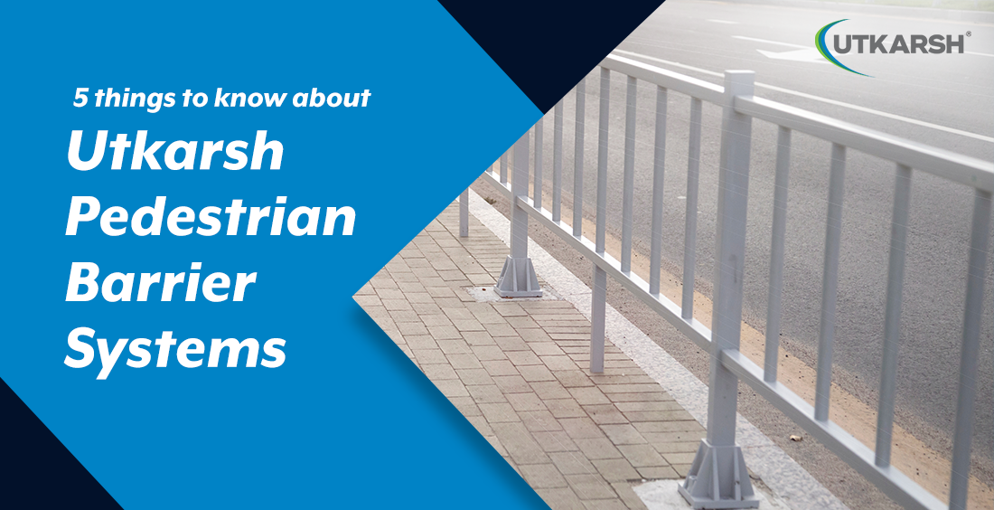5 things to know about Utkarsh Pedestrian Barrier systems