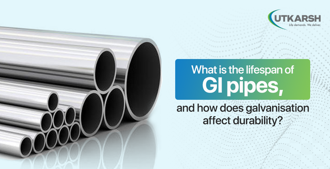 What is the lifespan of GI pipes, and how does galvanisation affect durability?