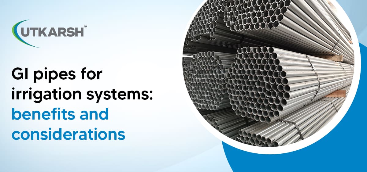 GI pipes for irrigation systems: benefits and considerations image