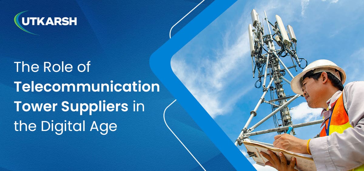 The Role of Telecommunication Tower Suppliers in the Digital Age  image