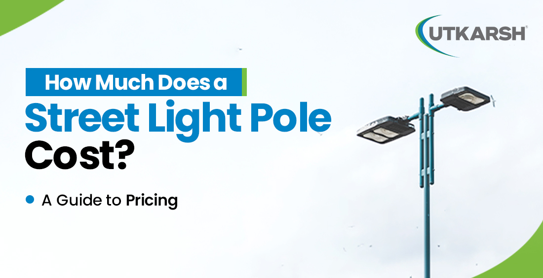 How Much Does a Street Light Pole Cost? A Guide to Pricing